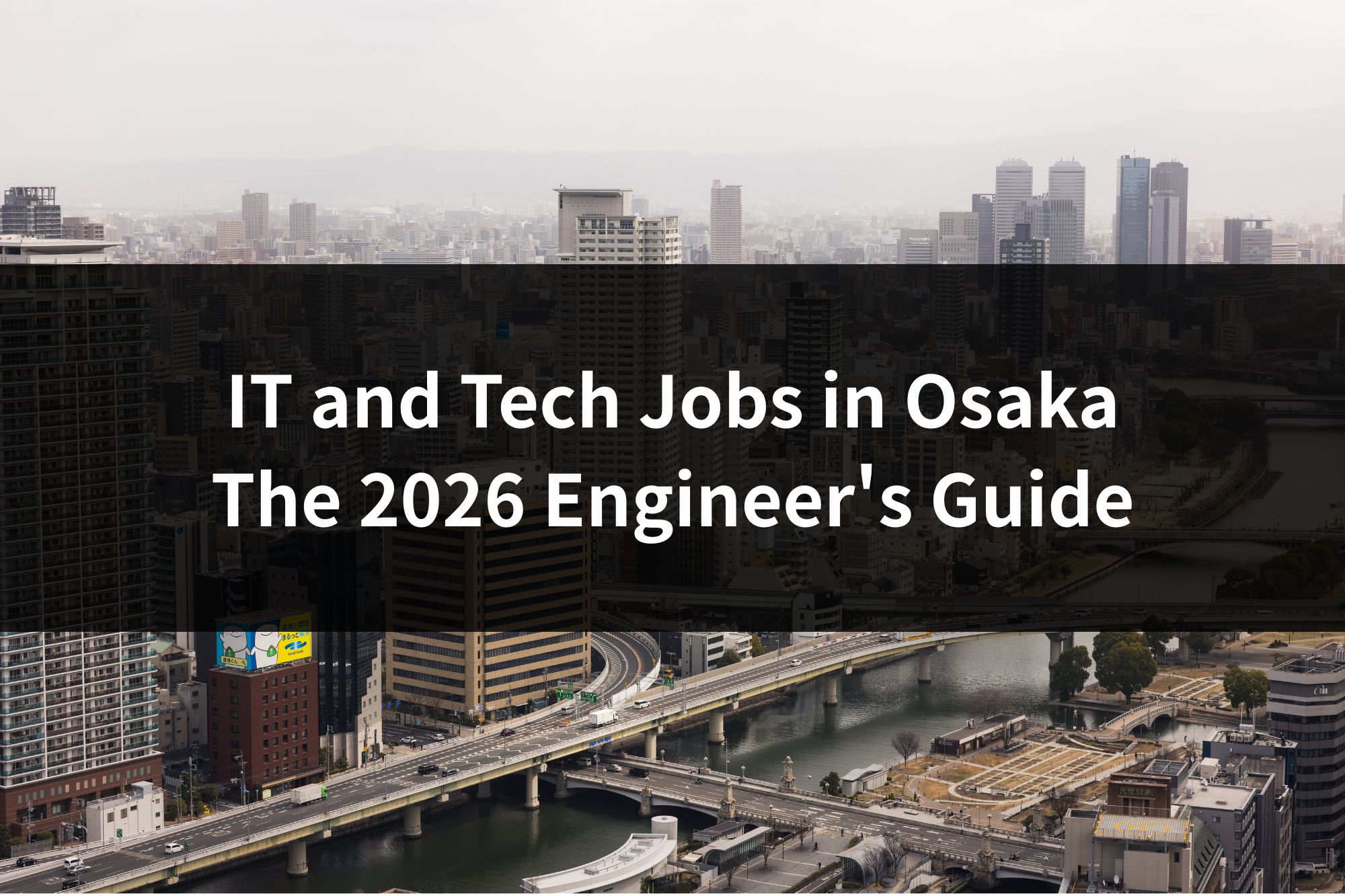 IT and Tech Jobs in Osaka: The 2026 Engineer's Guide